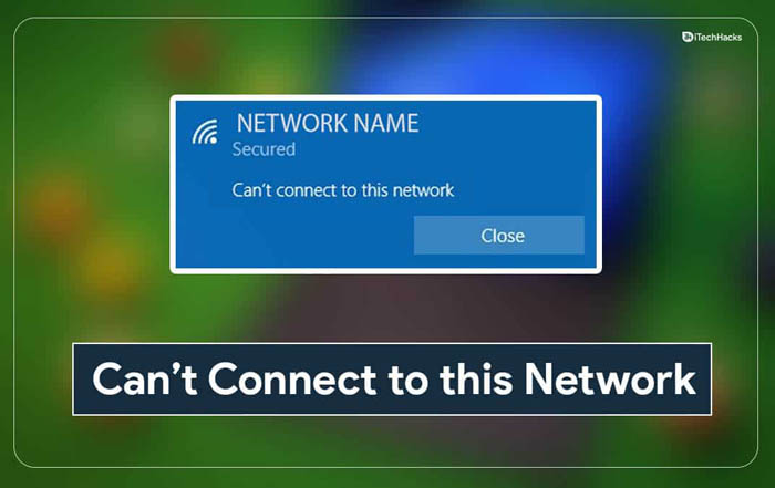 Top 12 Easy Fix for Windows 11 Can't Connect To This Network